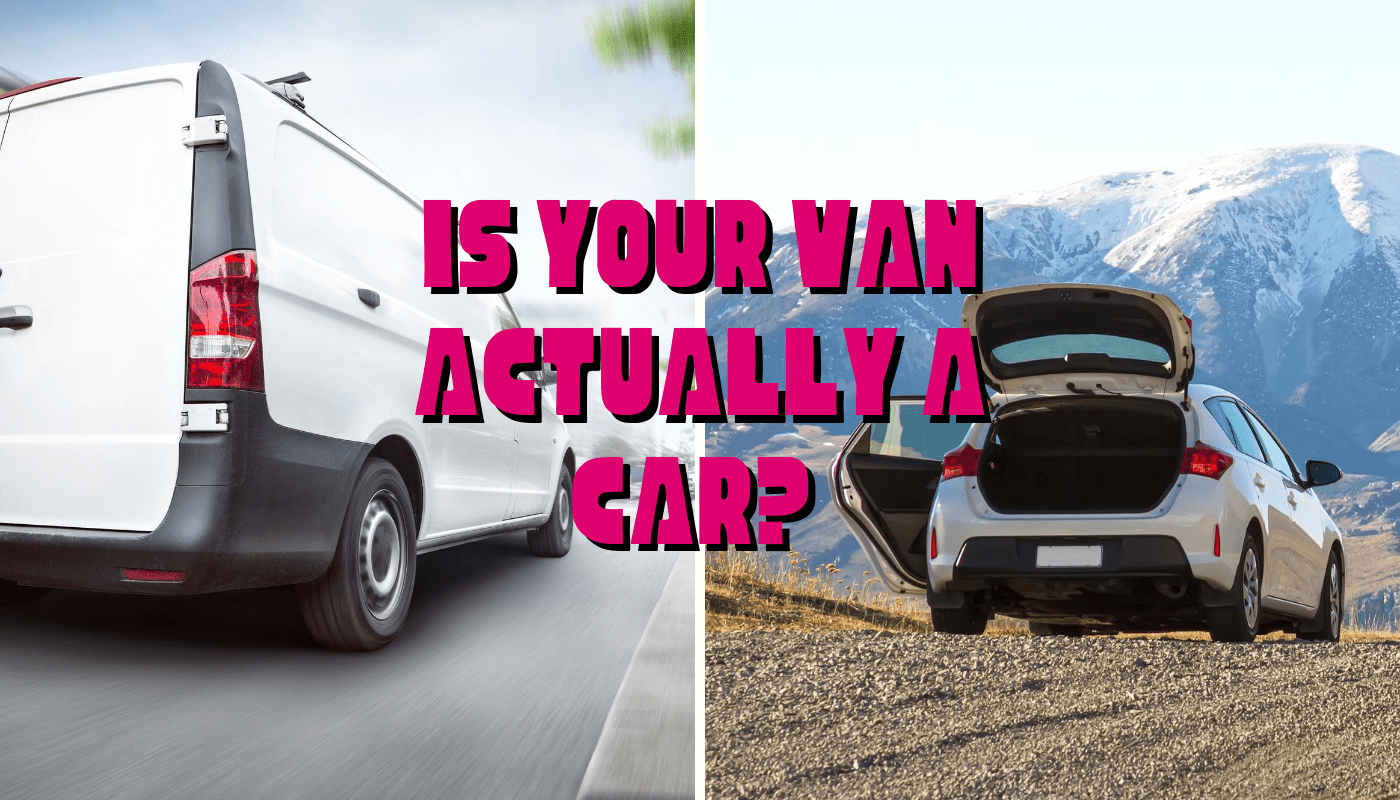 Is your van actually a car?  – The answer may surprise you.