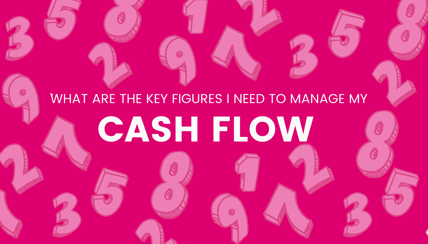 What are the key figures I need to manage my cash flow?