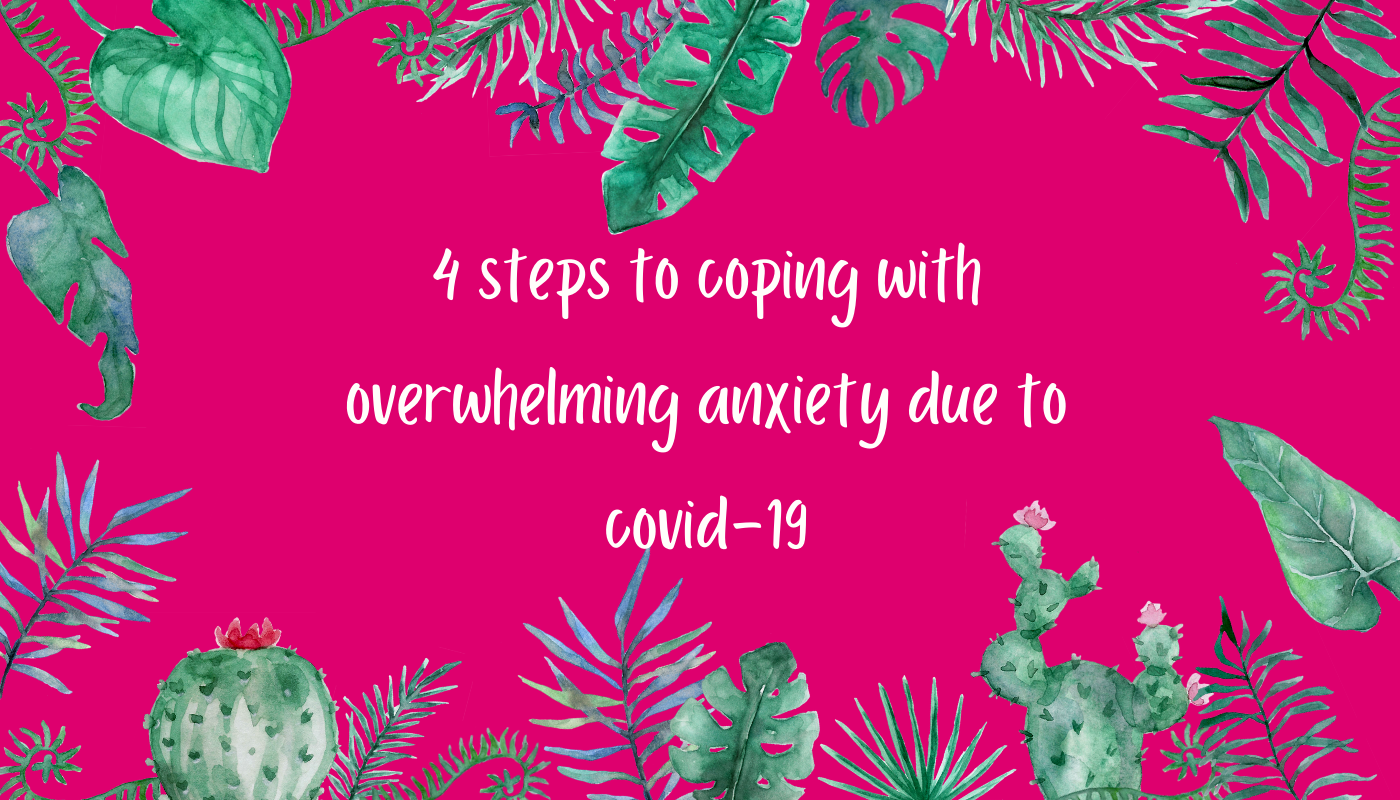 4 steps to coping with overwhelming anxiety due to the coronavirus