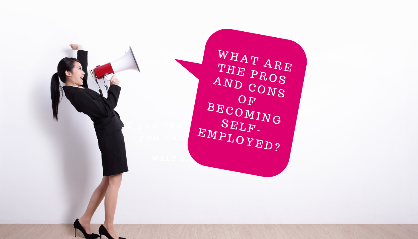 What are the pros and cons of becoming self-employed?