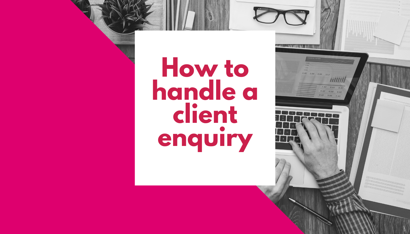 How to handle a client enquiry: the 4 step-guide