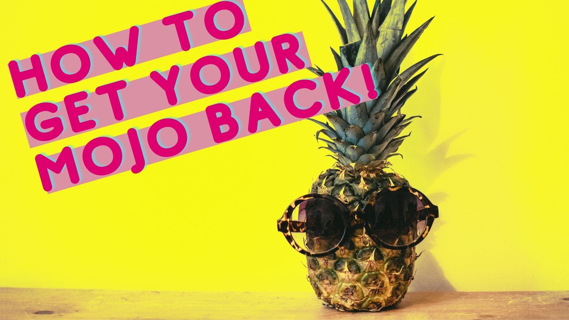 15 ways to get your mojo back