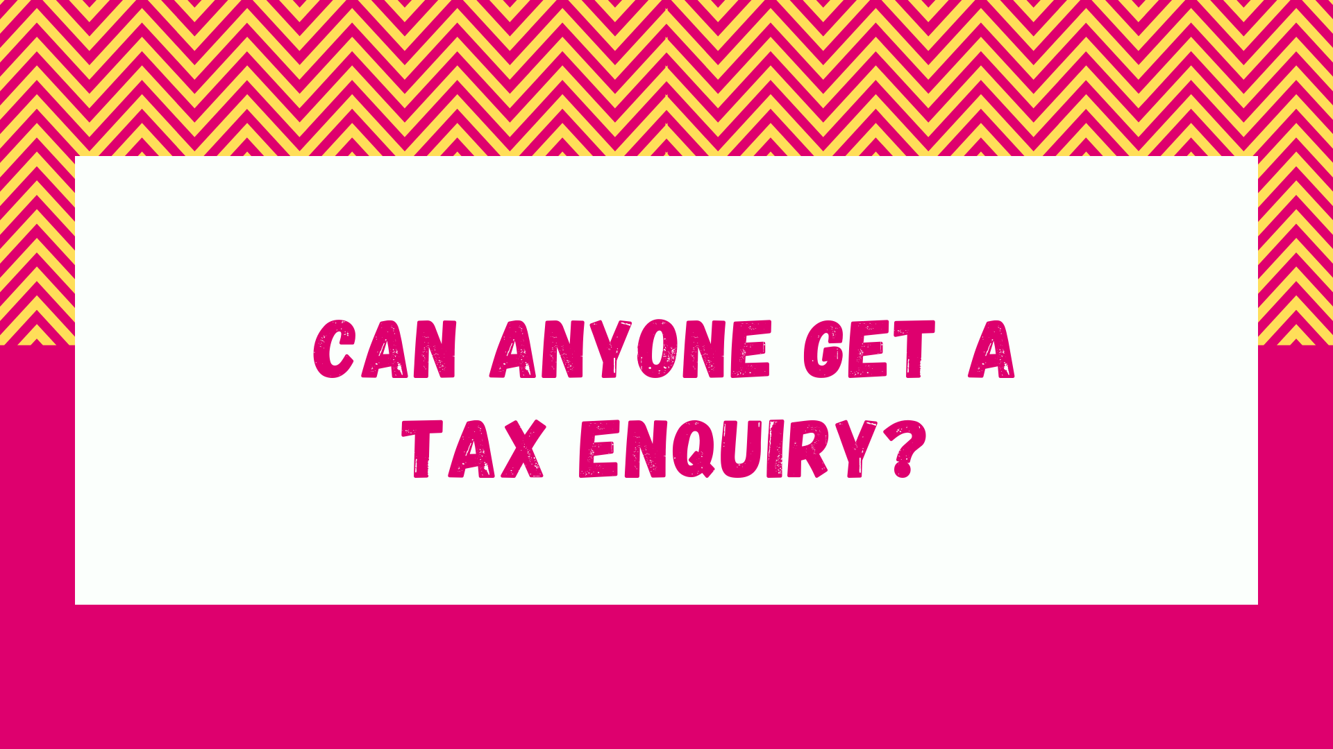 Can anyone get a tax enquiry?