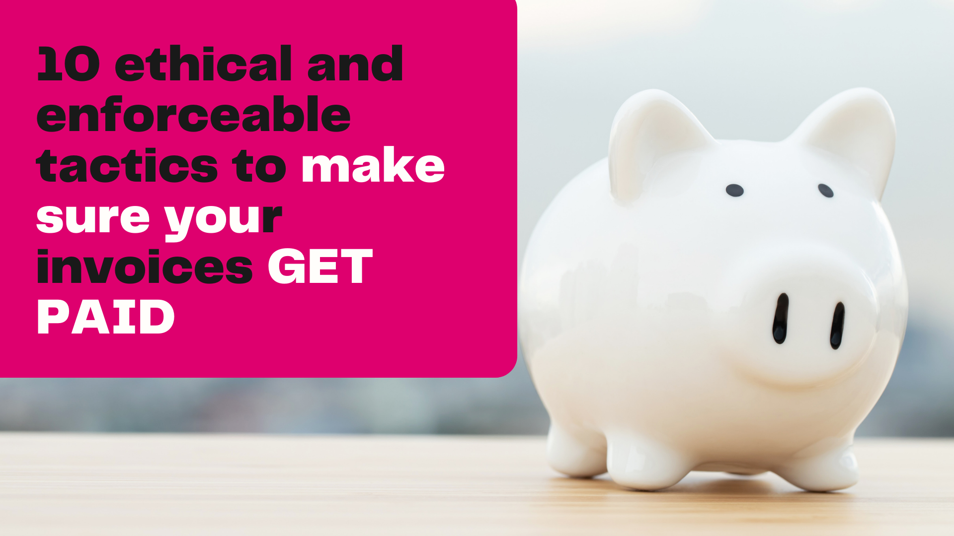 10 tactics to make sure your invoices get paid.