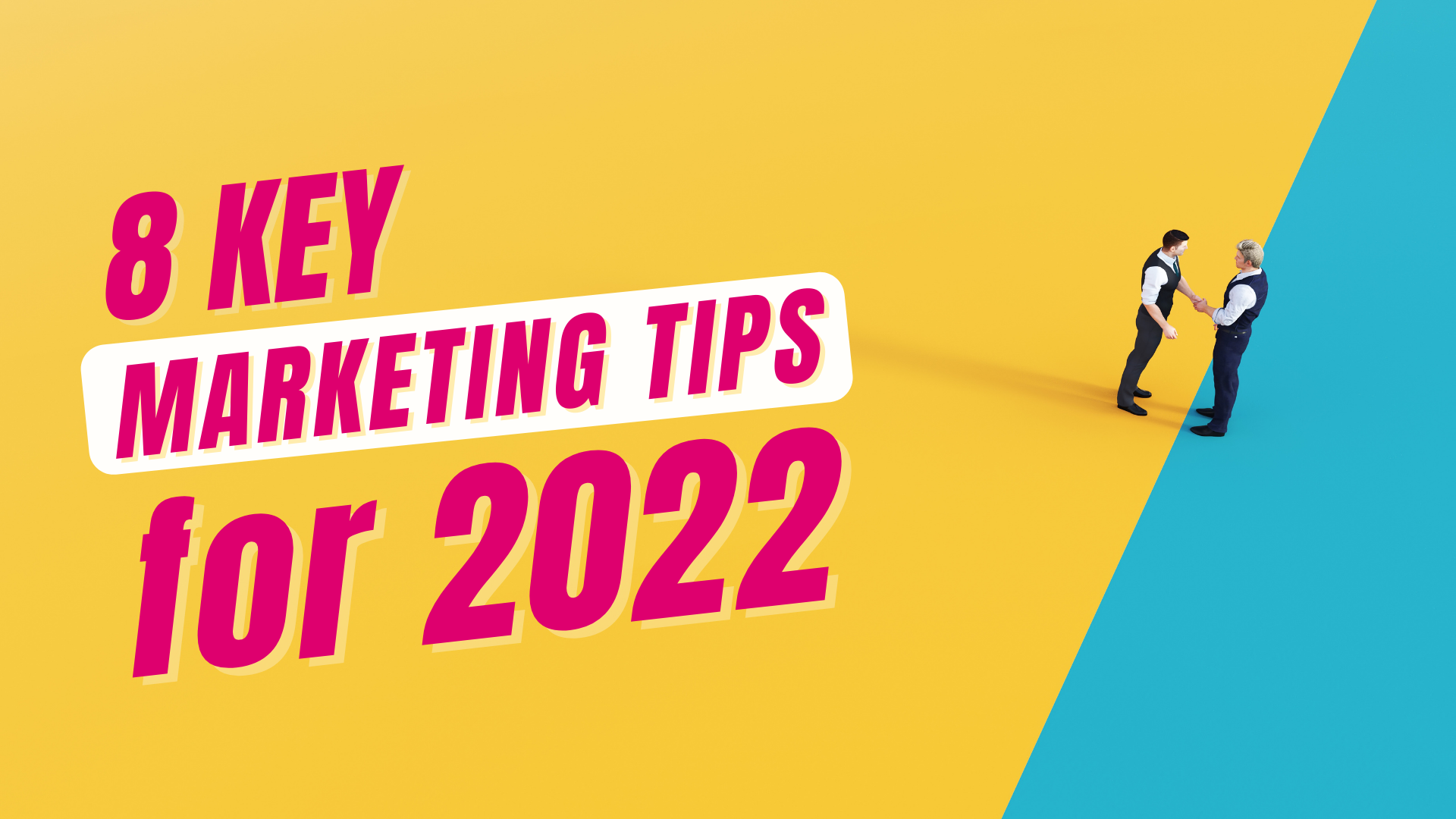 8 Key Marketing Tips for 2022