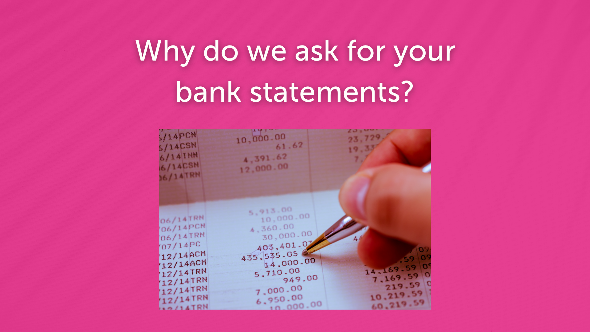 Why do we ask for your bank statements?