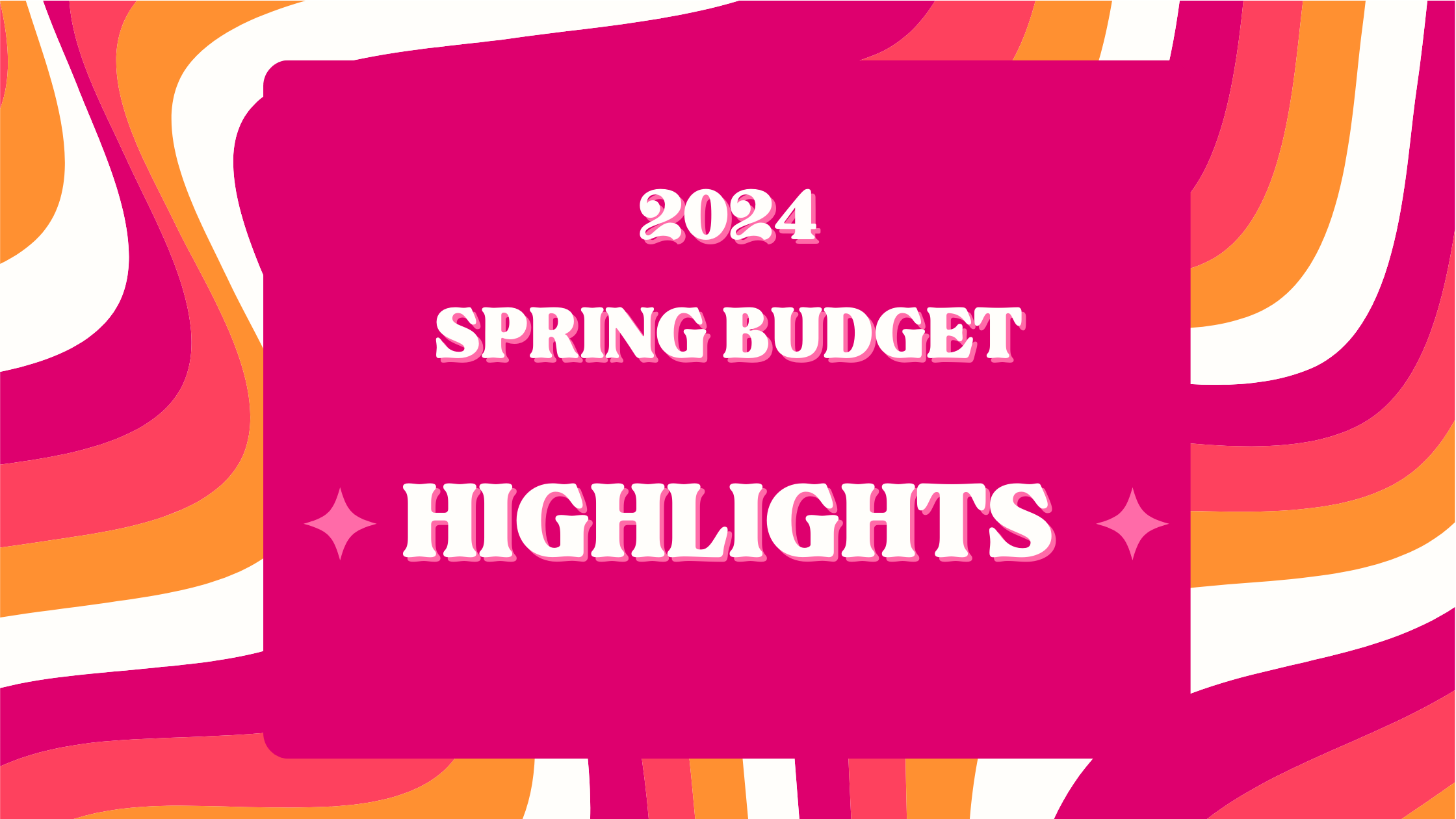 2024 Spring Budget – The Highlights
