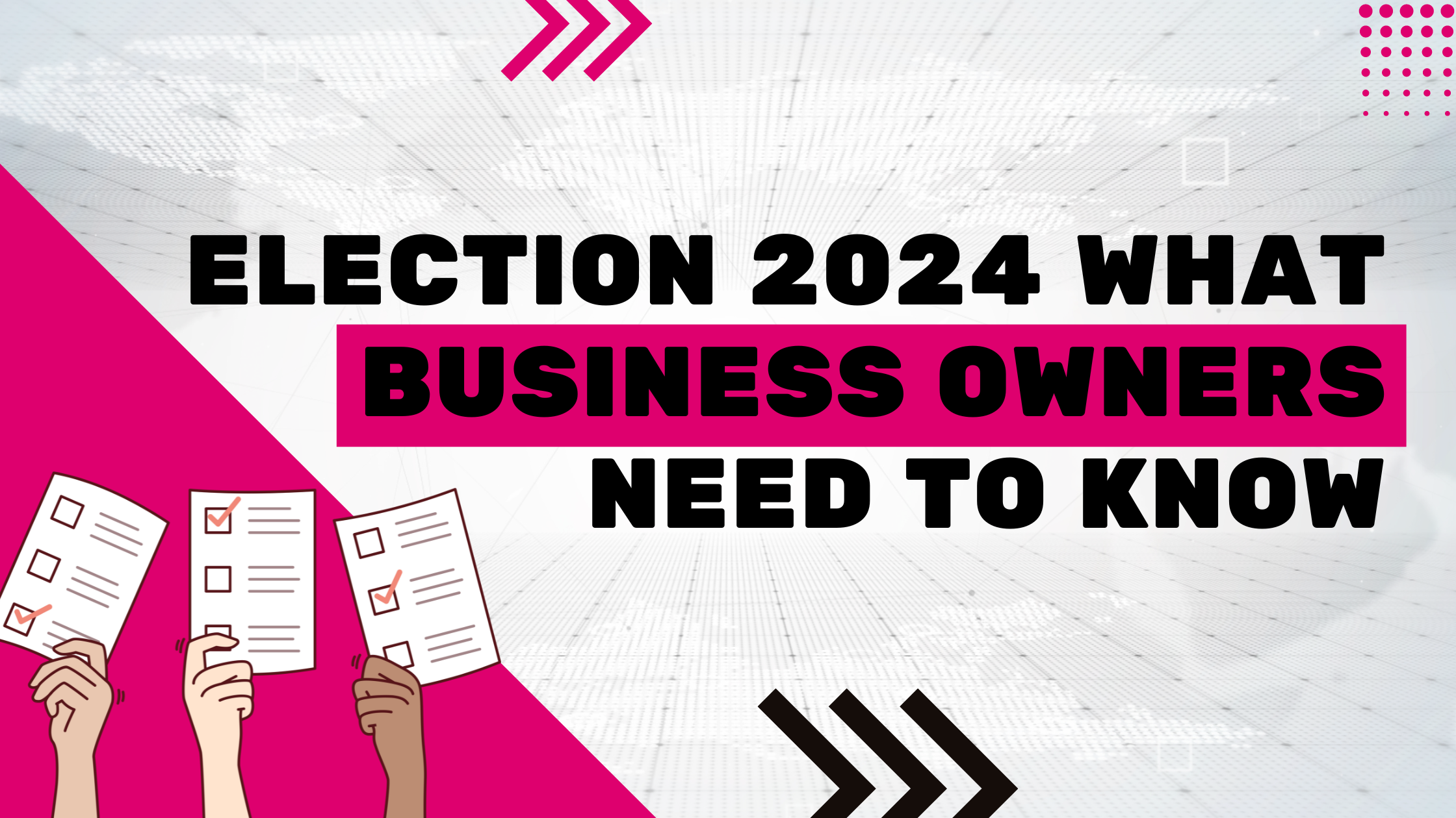 Election 2024: What Business Owners Need to Know