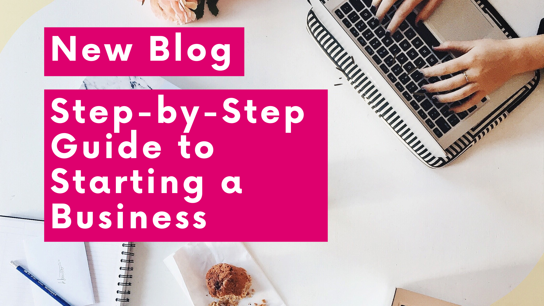 Step-by-Step Guide to Starting a Business